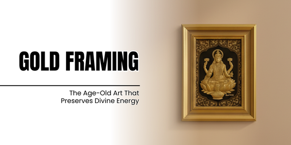 Gold Framing: The Age-Old Art That Preserves Divine Energy